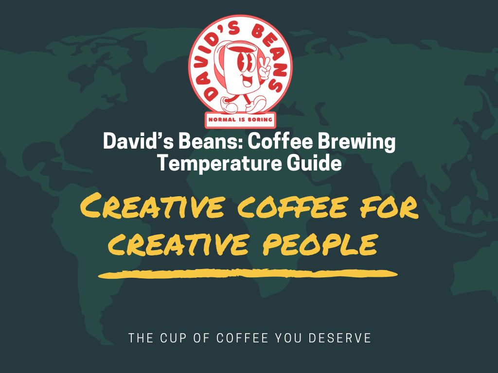 Brew Like a Pro: Download the Free Coffee Brewing Temperature Guide from David’s Beans