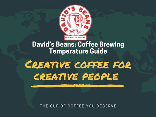 David’s Beans: Coffee Brewing Temperature Guide